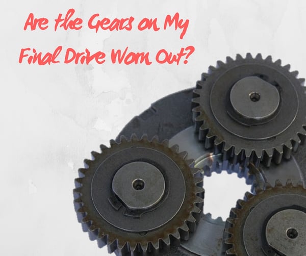 Are the Gears on My Final Drive Worn Out?